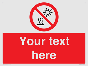 Custom prohibition Do not expose to direct sunlight or hot surface